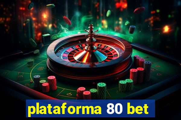 plataforma 80 bet